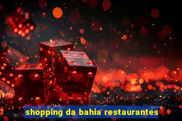 shopping da bahia restaurantes